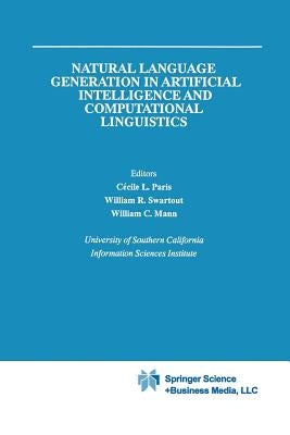 Natural Language Generation in Artificial Intelligence and Computational Linguistics by Paris, Cecile L.
