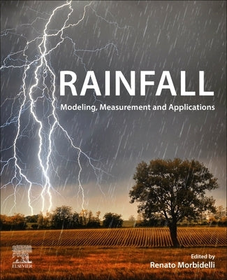 Rainfall: Modeling, Measurement and Applications by Morbidelli, Renato