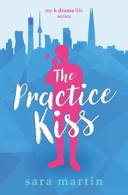 The Practice Kiss by Martin, Sara