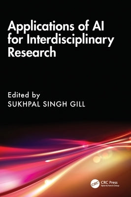 Applications of AI for Interdisciplinary Research by Gill, Sukhpal Singh