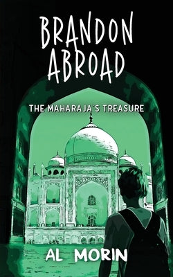 Brandon Abroad: The Maharaja's Treasure by Morin, Alan