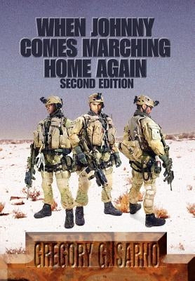 When Johnny Comes Marching Home Again: Three Soldiers, Three Wars by Sarno, Gregory G.