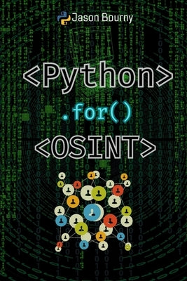 Python for OSINT: Tracking and Profiling Targets by Bourny, Jason