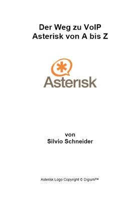 Der Weg zu VoIP Asterisk von A bis Z by Schneider, Silvio