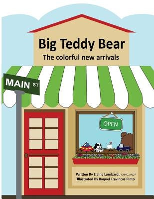 Big Teddy Bear: The colorful new arrivals by Lombardi, Elaine