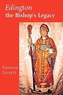 Edington, the Bishop's Legacy by Laslett, Graham