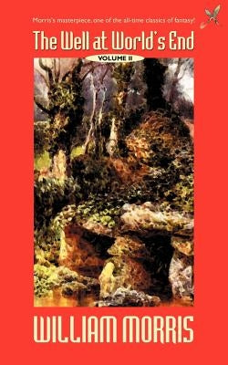 The Well at the World's End: Volume II by Morris, William