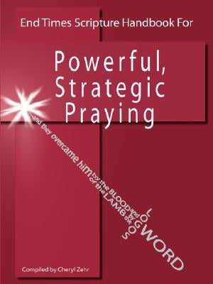 End Times Scripture Handbook for Powerful, Strategic Praying by Zehr, Cheryl