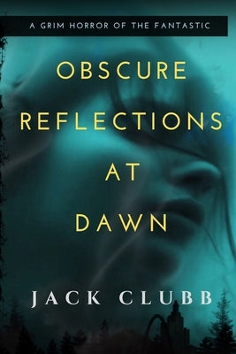Obscure Reflections at Dawn by Clubb, Jack