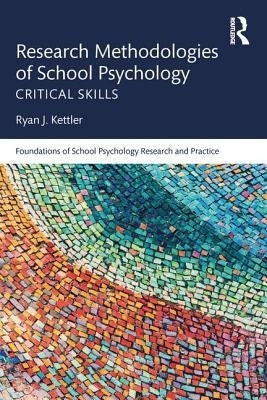 Research Methodologies of School Psychology: Critical Skills by Kettler, Ryan J.