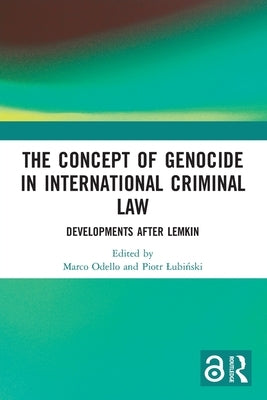 The Concept of Genocide in International Criminal Law: Developments After Lemkin by Odello, Marco
