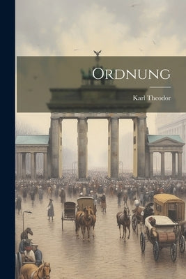 Ordnung by Karl Theodor (Pfalz, Kurfürst)
