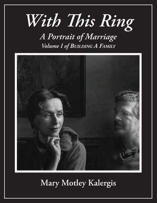 With This Ring: A Portrait of Marriage by Kalergis, Mary Motley