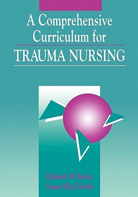A Comprehensive Curriculum for Trauma Nursing: . by Bayley, Elizabeth W.