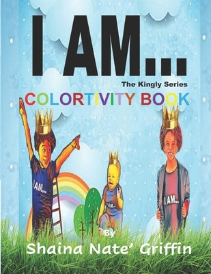 I Am...: The Kingly Series Colortivity Book by Griffin, Shaina Nate'