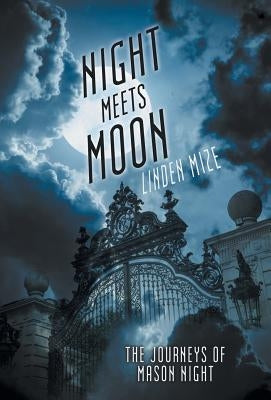 The Journeys of Mason Night: Night Meets Moon by Linden Mize