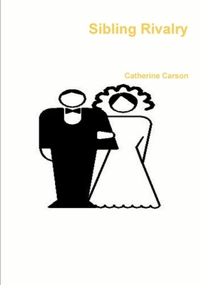 Sibling Rivalry by Carson, Catherine