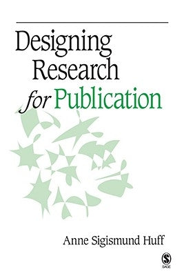 Designing Research for Publication by Huff, Anne Sigismund