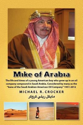 Mike of Arabia: Stories and tales of a young American child growing up in an oil town overseas by Crocker, Michael Reilly