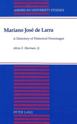 Mariano José de Larra: A Directory of Historical Personages by Sherman Jr, Alvin