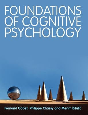 Foundations of Cognitive Psychology by Gobet, Fernand