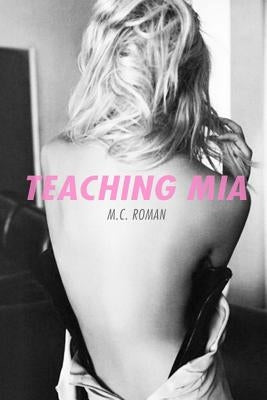Teaching Mia by Roman, M. C.