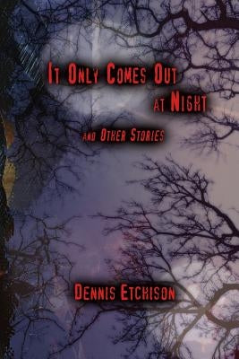 It Only Comes Out at Night by Joshi, S. T.