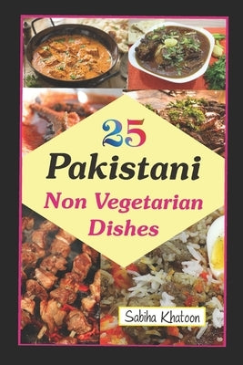 25 Pakistani Non Vegetarian Dishes by Ulla, Aman