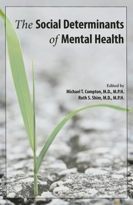 The Social Determinants of Mental Health by Compton, Michael