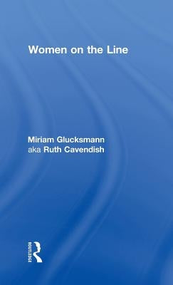Women on the Line by Glucksmann Aka Ruth Cavendish, Miriam