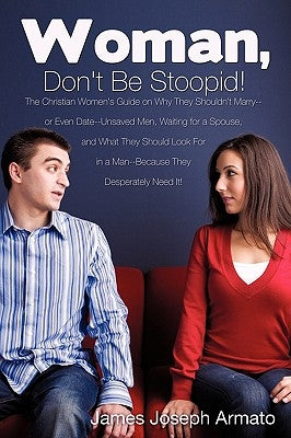 Woman, Don't Be Stoopid! by Armato