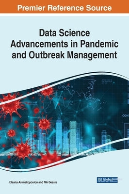 Data Science Advancements in Pandemic and Outbreak Management by Asimakopoulou, Eleana