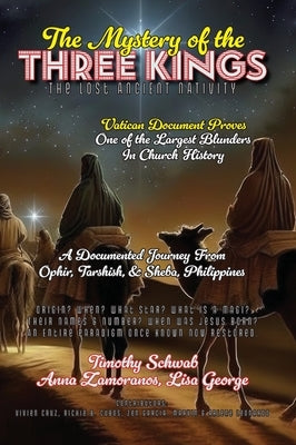 The Mystery of the Three Kings Hardcover Edition: The Lost Ancient Nativity by Schwab, Timothy Jay