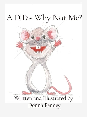 A.D.D.- Why Not Me? by Penney, Donna