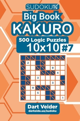 Sudoku Big Book Kakuro - 500 Logic Puzzles 10x10 (Volume 7) by Veider, Dart