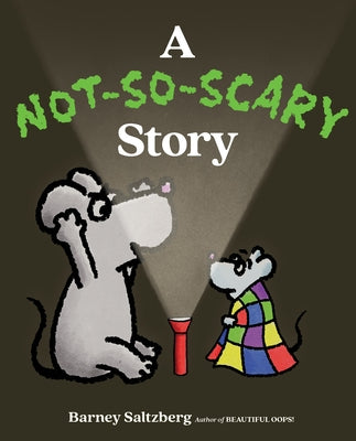 A Not-So-Scary Story by Saltzberg, Barney