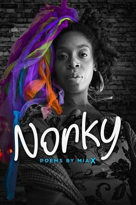Norky.: love. light. life. poems. mia x. newark, nj. by Johnson, Margie G.