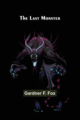 The Last Monster by F. Fox, Gardner