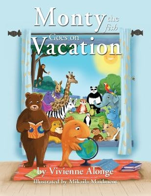 Monty the Fish Goes on Vacation by Alonge, Vivienne