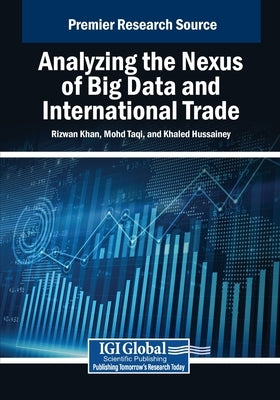 Analyzing the Nexus of Big Data and International Trade by Khan, Rizwan