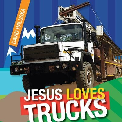 Jesus Loves Trucks by Haluska, David