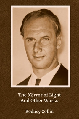 The Mirror of Light And Other Works by Collin, Rodney