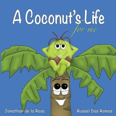 A Coconut's Life For Me by De La Rosa, Jonathan