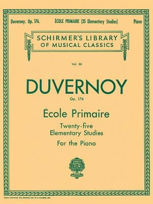 Ecole Primaire (25 Elementary Studies), Op. 176: Schirmer Library of Classics Volume 50 Piano Solo by Duvernoy, J. P.