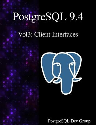 PostgreSQL 9.4 Vol3: Client Interfaces by Group, Postgresql Development