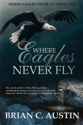 Where Eagles Never Fly by Austin, Brian C.
