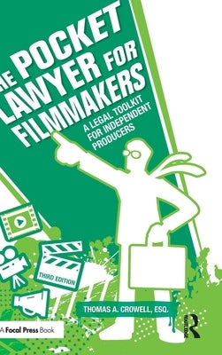 The Pocket Lawyer for Filmmakers: A Legal Toolkit for Independent Producers by Crowell Esq, Thomas A.