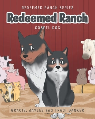 Redeemed Ranch: Gospel Dog by Danker, Gracie