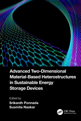 Advanced Two-Dimensional Material-Based Heterostructures in Sustainable Energy Storage Devices by Ponnada, Srikanth