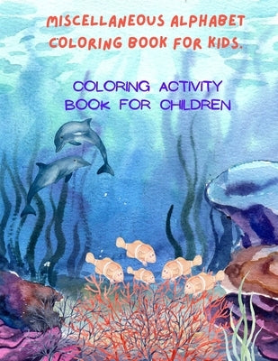 Miscellaneous Alphabet Coloring book for kid: Coloring activity book for children by Yadav, Sanjay